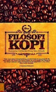 Filosofi Kopi: Kumpulan Cerita dan Prosa Satu Dekade